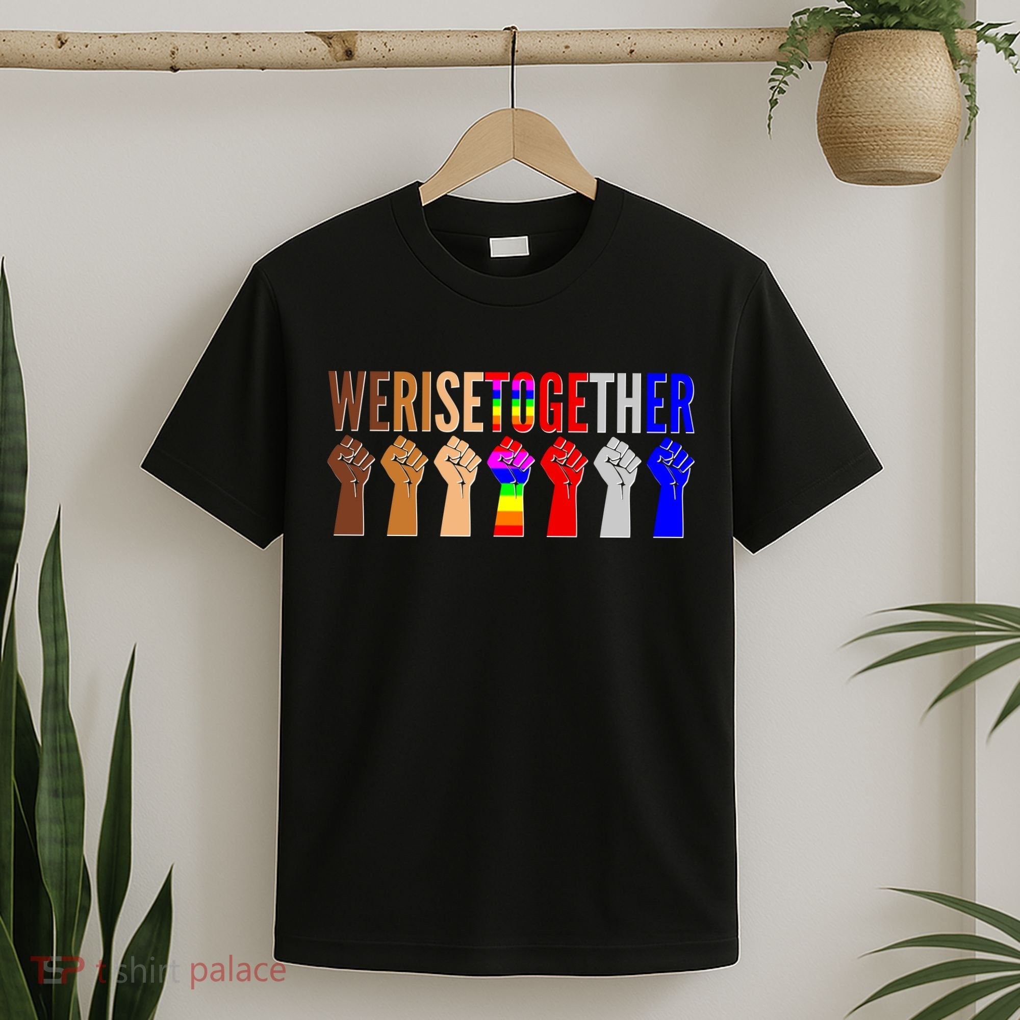 We Rise Together Unity Protest Support T-Shirt