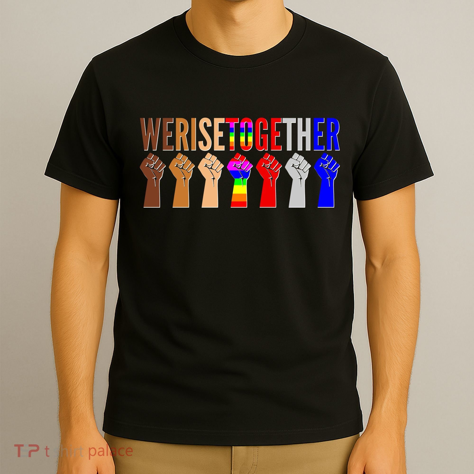 We Rise Together Unity Protest Support T-Shirt