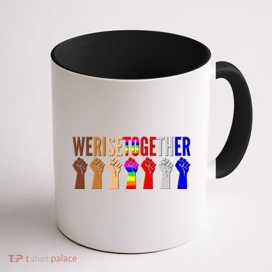 We Rise Together Unity Protest Support Coffee Mug back