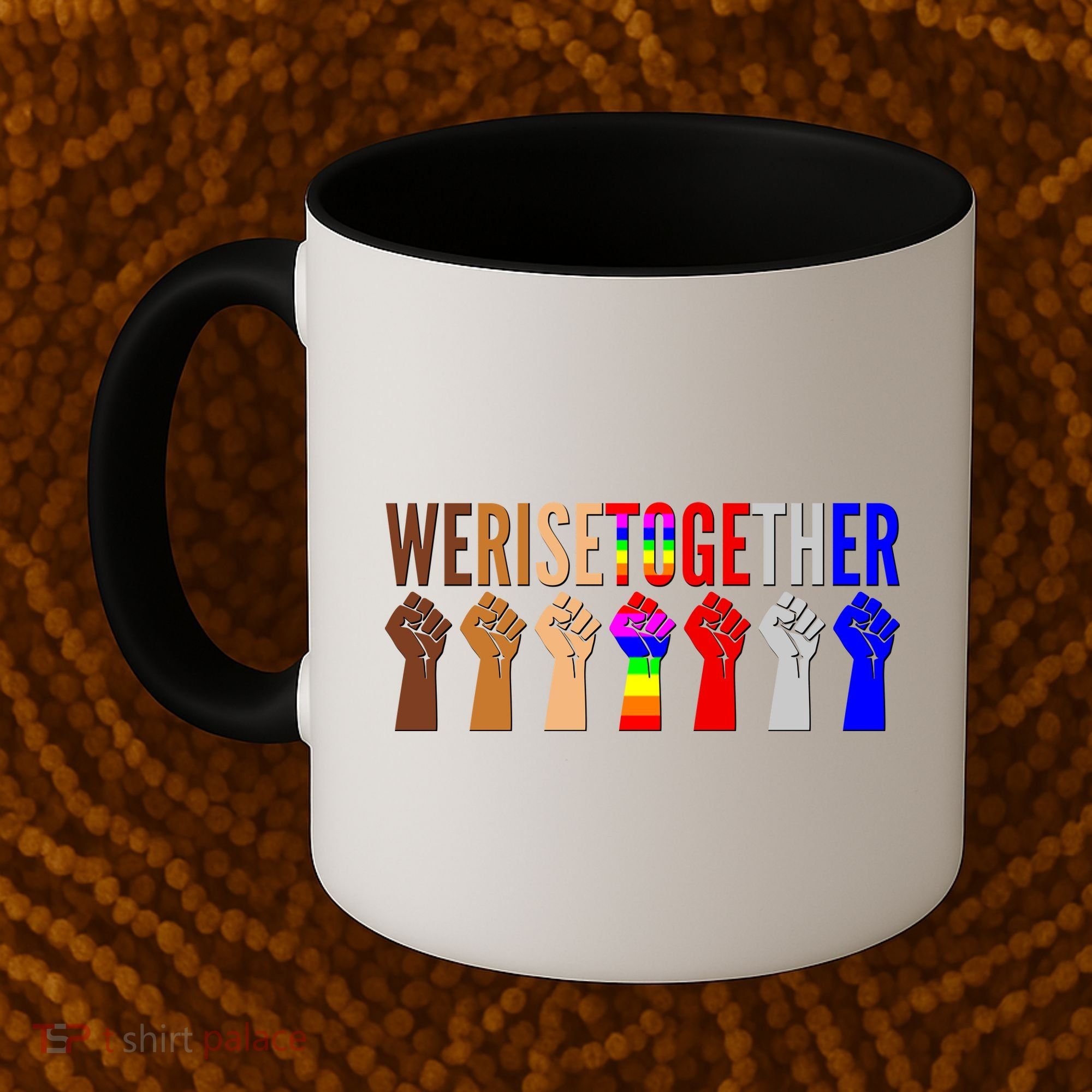 We Rise Together Unity Protest Support Coffee Mug