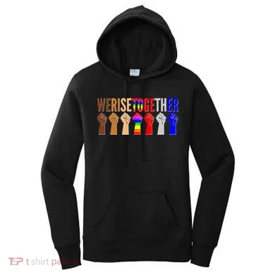 We Rise Together Unity Protest Support Women's Hoodie