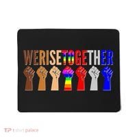 We Rise Together Unity Protest Support Mousepad thumb 0