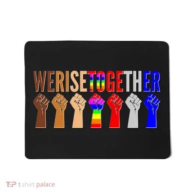 We Rise Together Unity Protest Support Mousepad