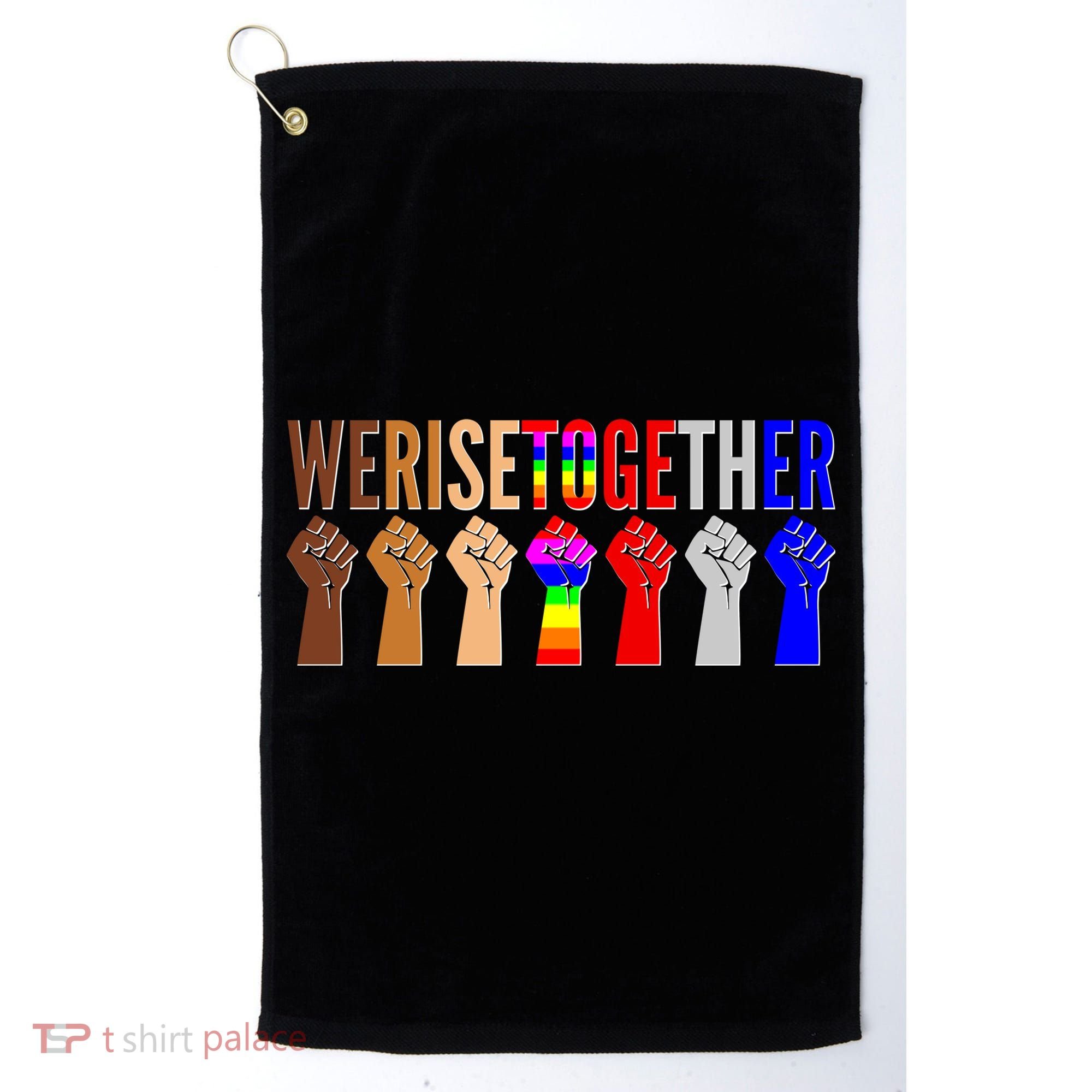 We Rise Together Unity Protest Support Golf Towel