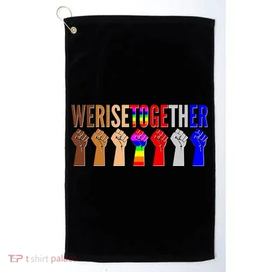 We Rise Together Unity Protest Support Golf Towel