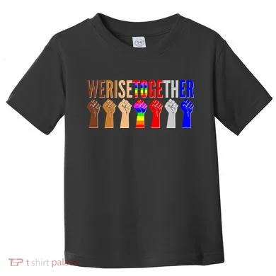 We Rise Together Unity Protest Support Toddler T-Shirt