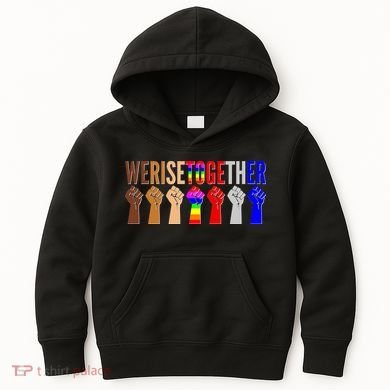 We Rise Together Unity Protest Support Kids Hoodie