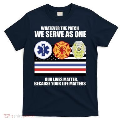 We Serve As One Our Lives Matter T-Shirt