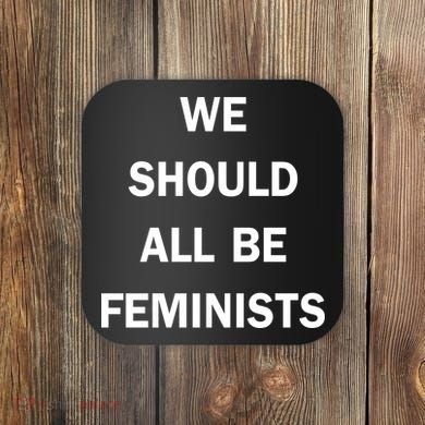 We Should All Be Feminists Women's Rights Coaster