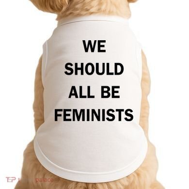 We Should All Be Feminists Women's Rights Doggie Tank