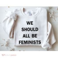 We Should All Be Feminists Women's Rights Sweatshirt thumb 2