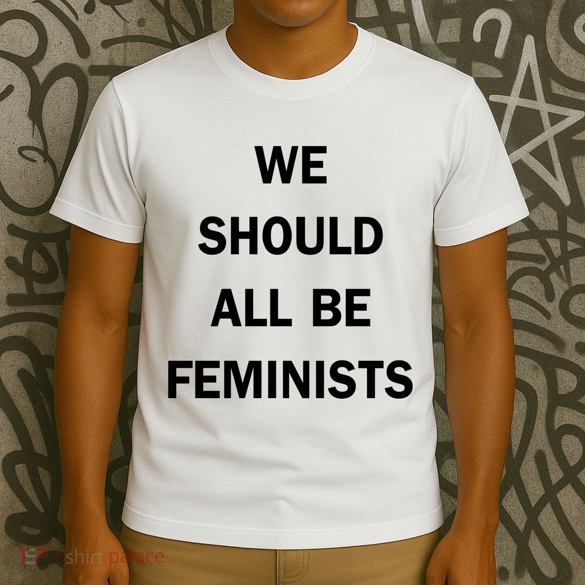 We Should All Be Feminists Women's Rights T-Shirt
