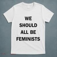 We Should All Be Feminists Women's Rights T-Shirt thumb 5