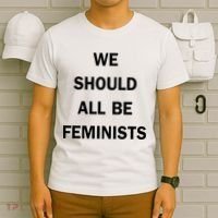 We Should All Be Feminists Women's Rights T-Shirt thumb 6