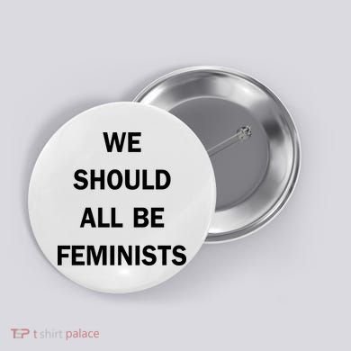 We Should All Be Feminists Women's Rights Button