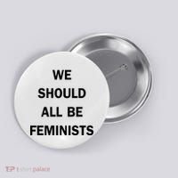 We Should All Be Feminists Women's Rights Button thumb 0