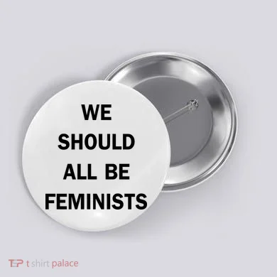 We Should All Be Feminists Women's Rights Button
