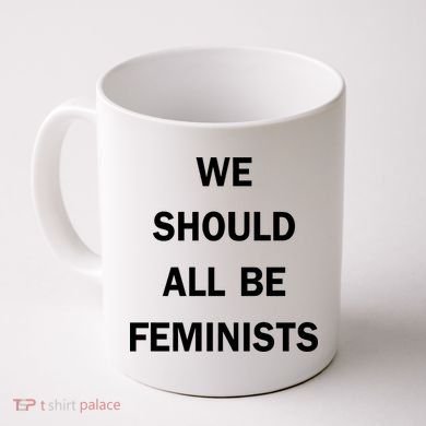 We Should All Be Feminists Women's Rights Coffee Mug