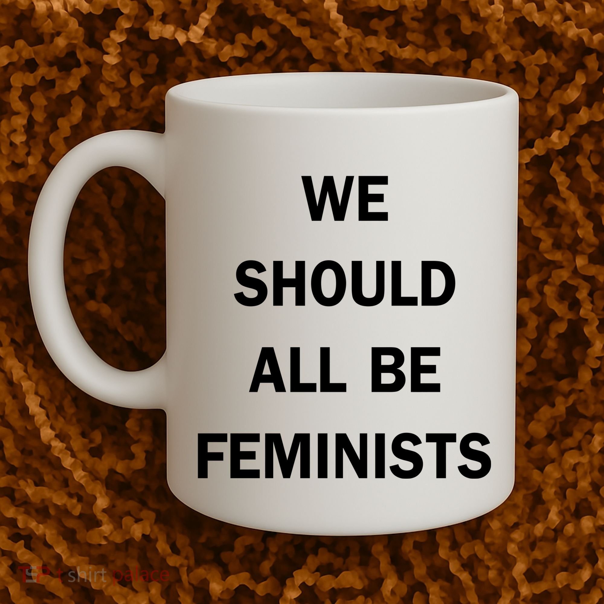We Should All Be Feminists Women's Rights Coffee Mug