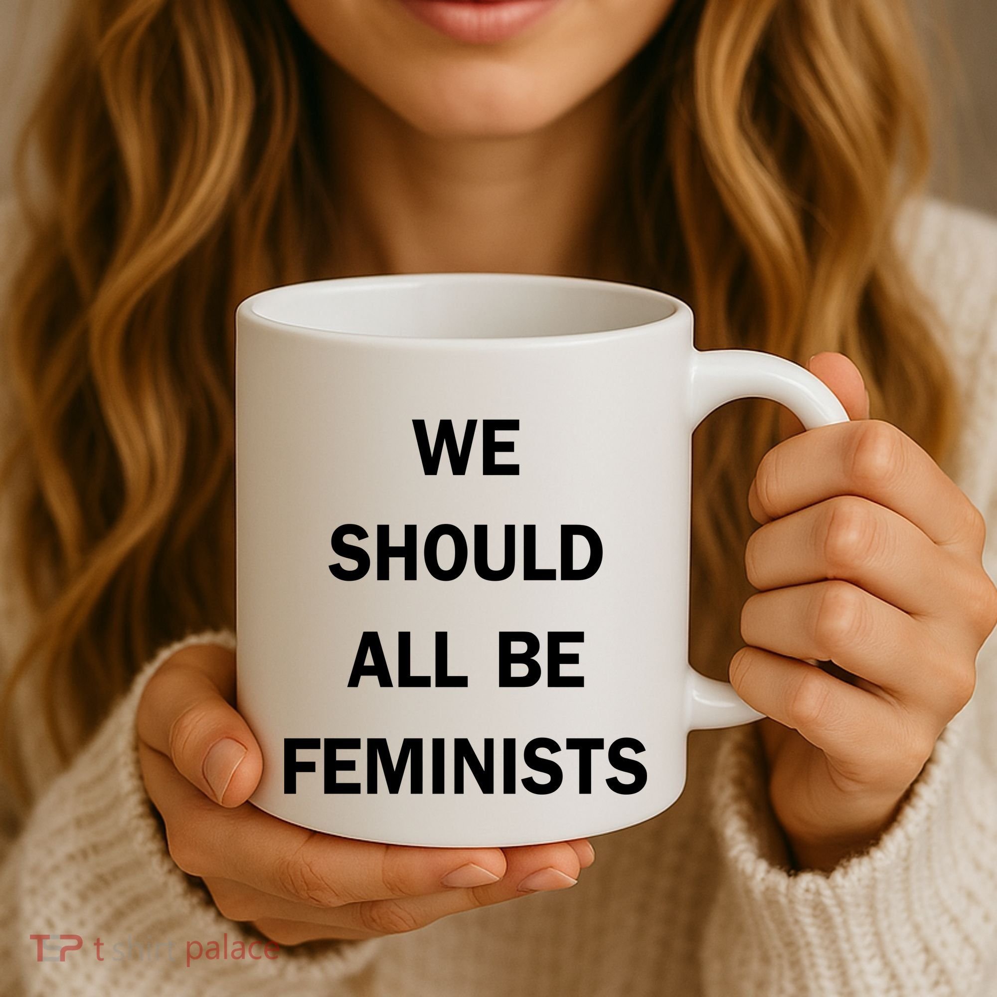 We Should All Be Feminists Women's Rights Coffee Mug