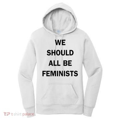 We Should All Be Feminists Women's Rights Women's Hoodie