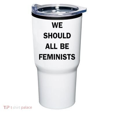 We Should All Be Feminists Women's Rights Tumbler