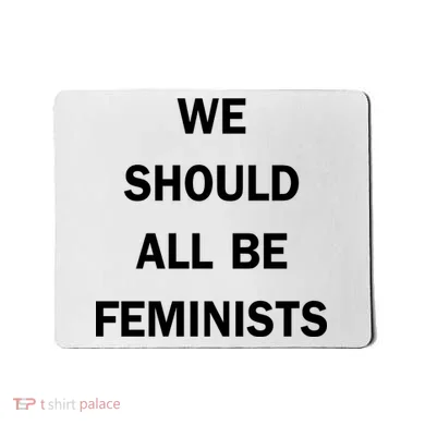 We Should All Be Feminists Women's Rights Mousepad