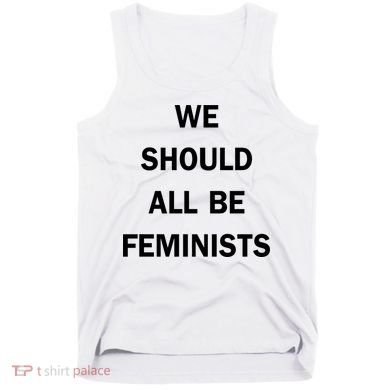 We Should All Be Feminists Women's Rights Tank Top