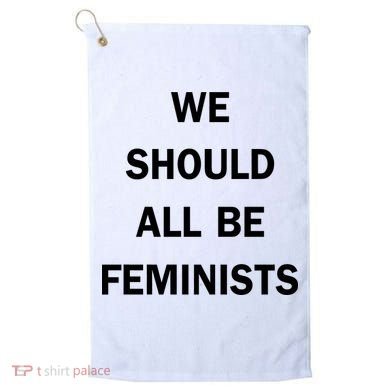 We Should All Be Feminists Women's Rights Golf Towel