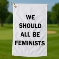 We Should All Be Feminists Women's Rights Golf Towel thumb 1