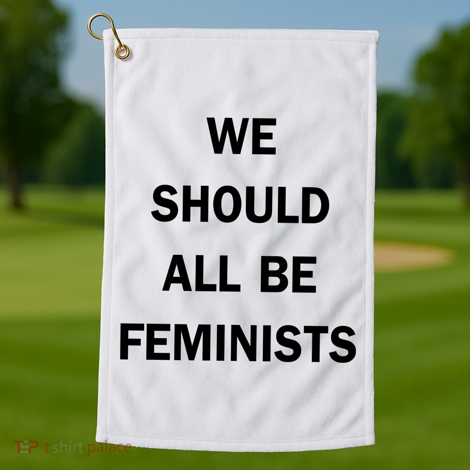 We Should All Be Feminists Women's Rights Golf Towel