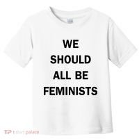 We Should All Be Feminists Women's Rights Toddler T-Shirt thumb 0