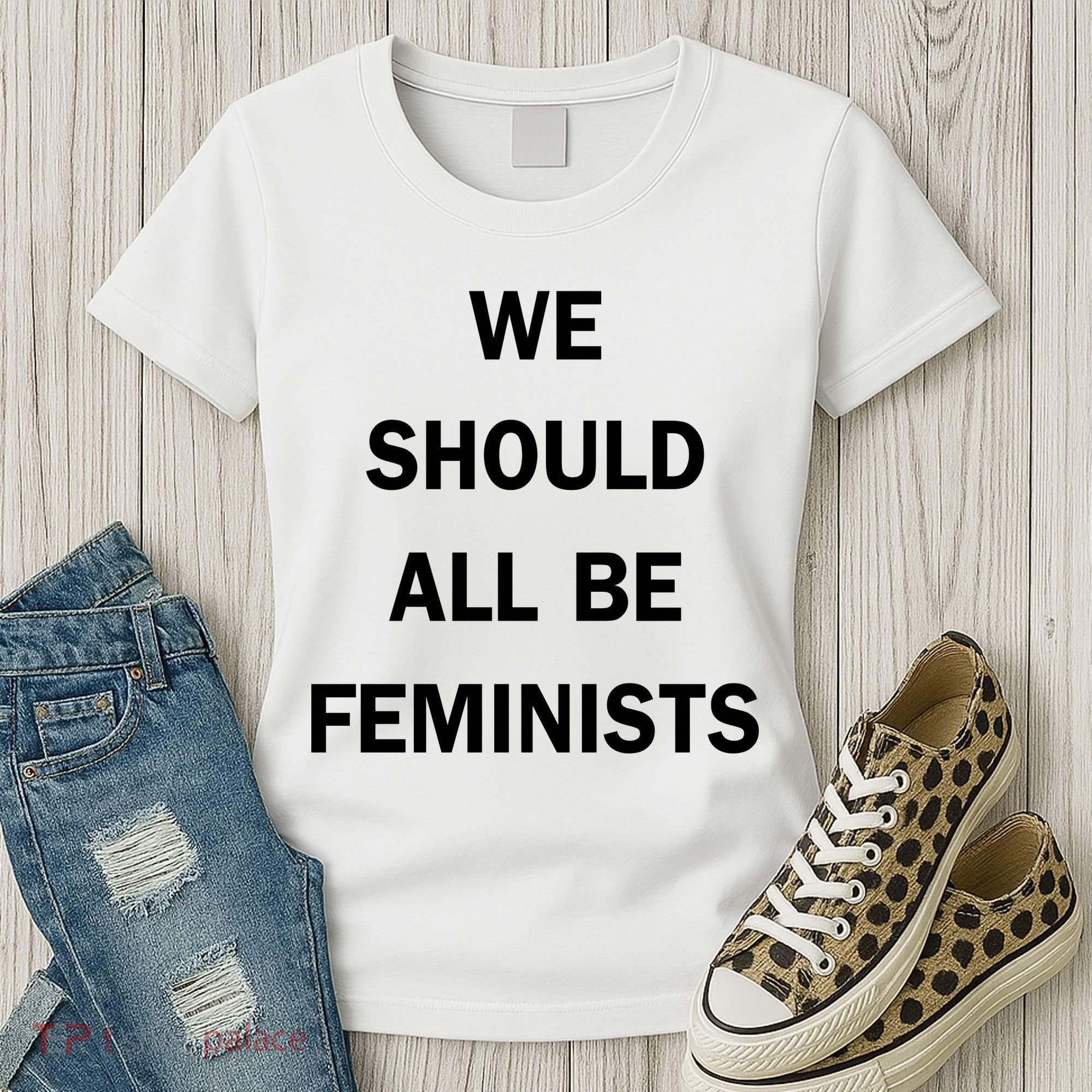 We Should All Be Feminists Women's Rights Women's T-Shirt