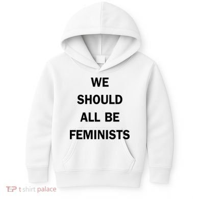 We Should All Be Feminists Women's Rights Kids Hoodie