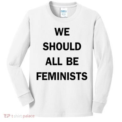 We Should All Be Feminists Women's Rights Kids Long Sleeve Shirt