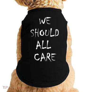 We Should All Care Doggie Tank