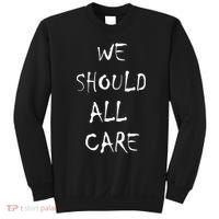 We Should All Care Sweatshirt thumb 0