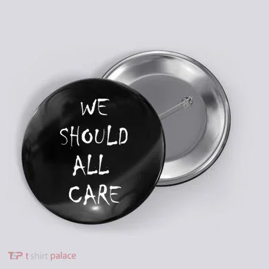 We Should All Care Button