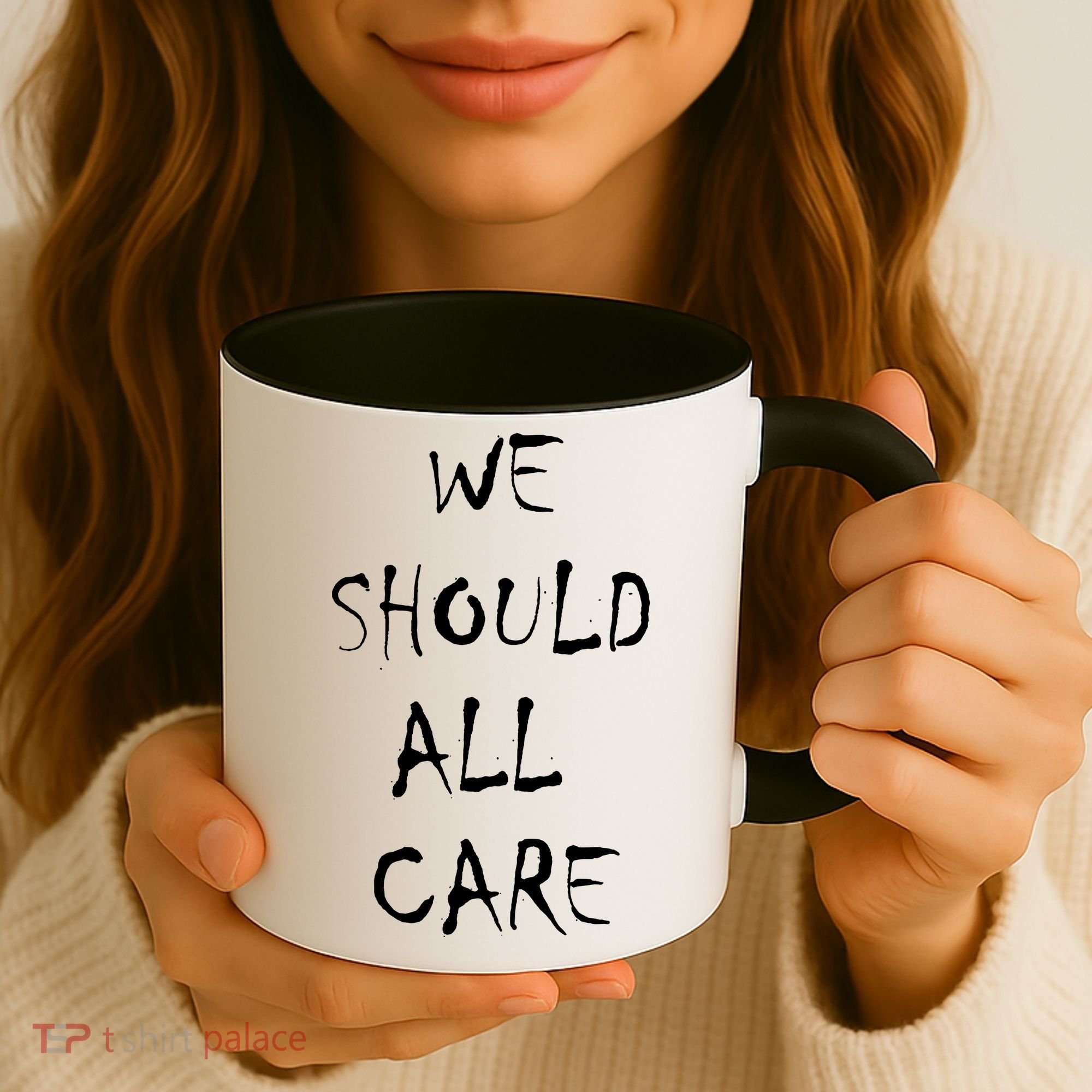We Should All Care Coffee Mug