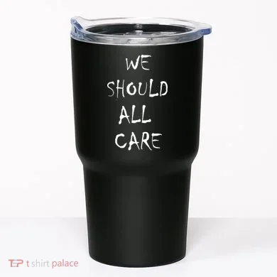 We Should All Care Tumbler
