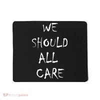 We Should All Care Mousepad thumb 0