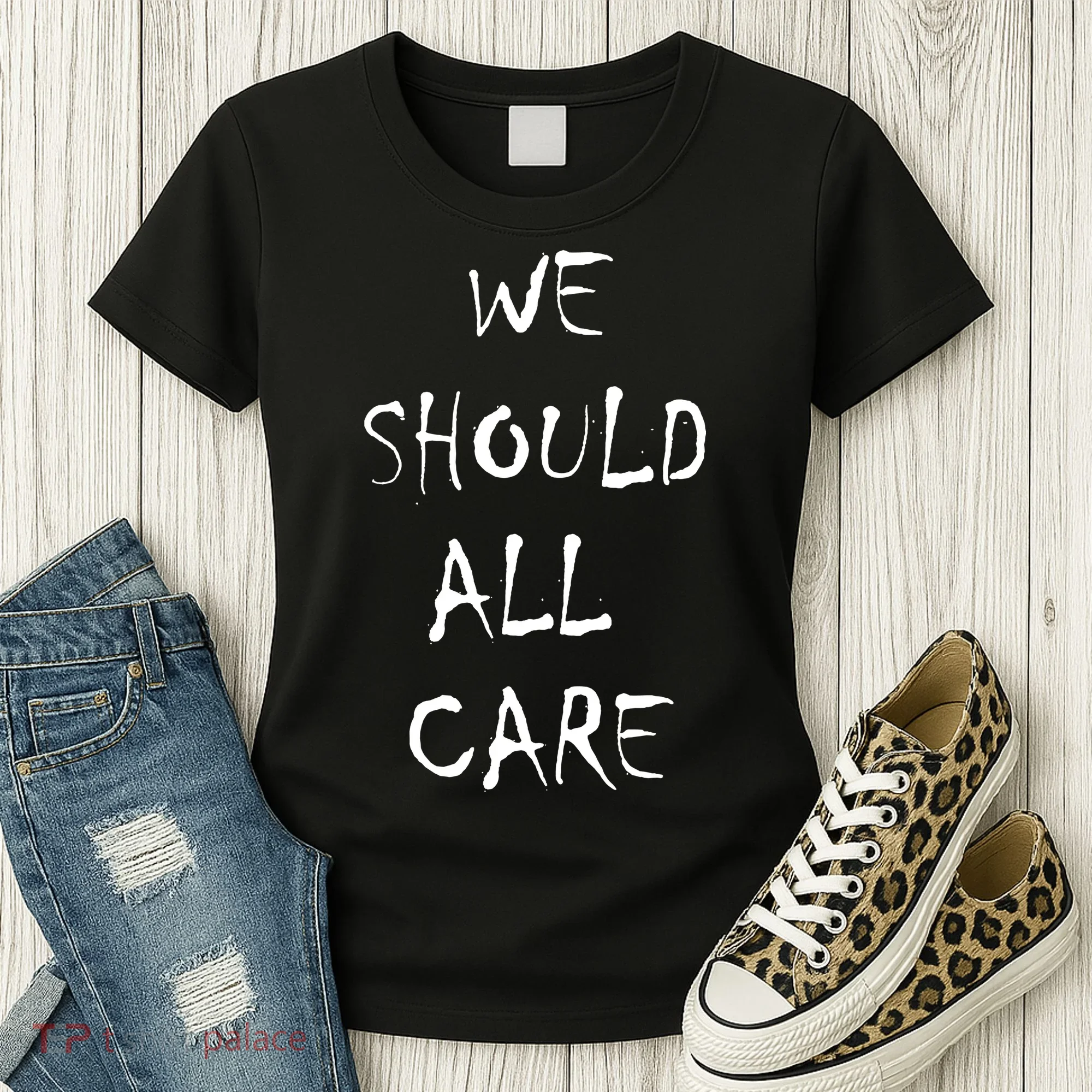 We Should All Care Women's T-Shirt
