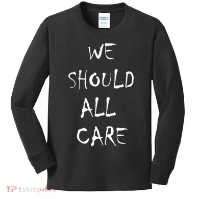 We Should All Care Kids Long Sleeve Shirt