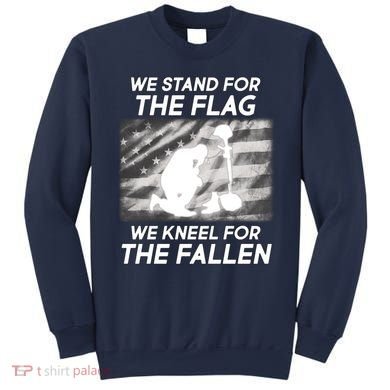 We Stand For The Flag We Kneel For The Fallen Sweatshirt