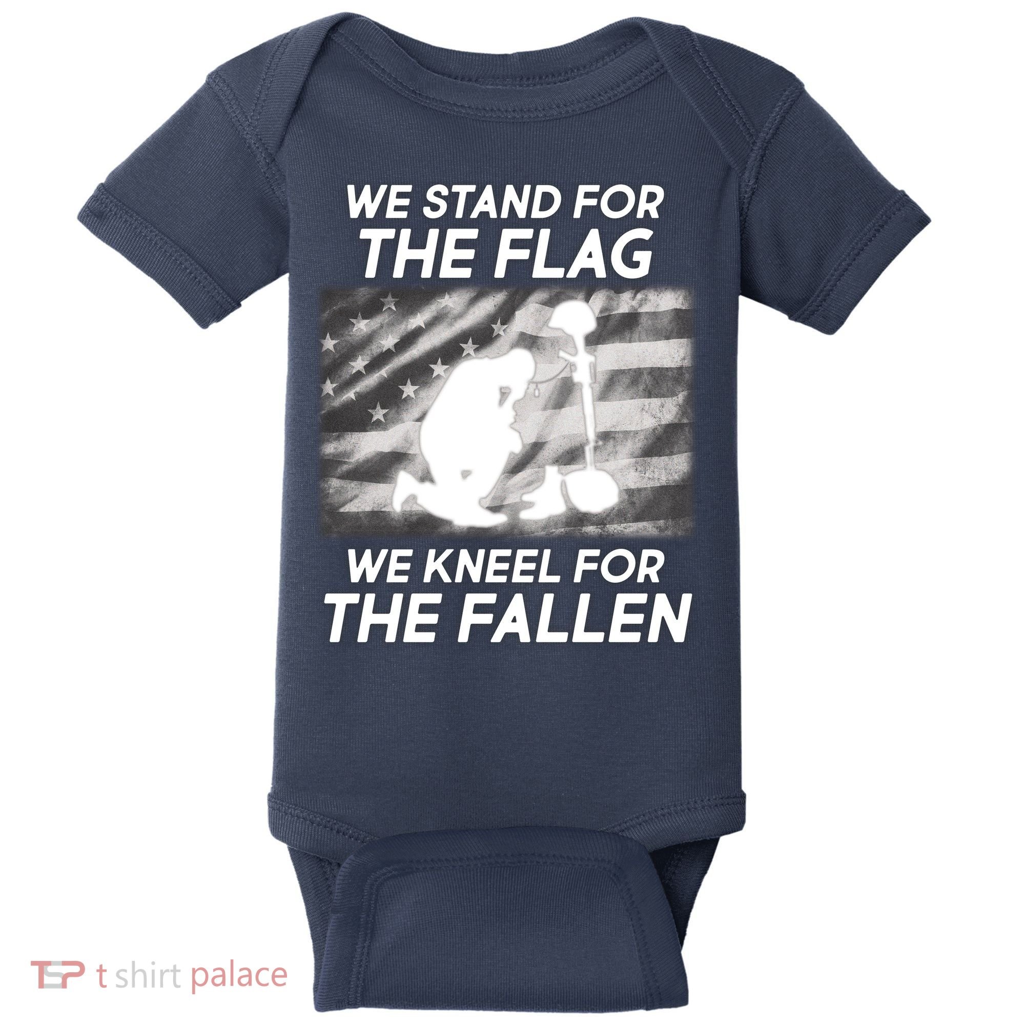 We Stand For The Flag We Kneel For The Fallen Baby Bodysuit