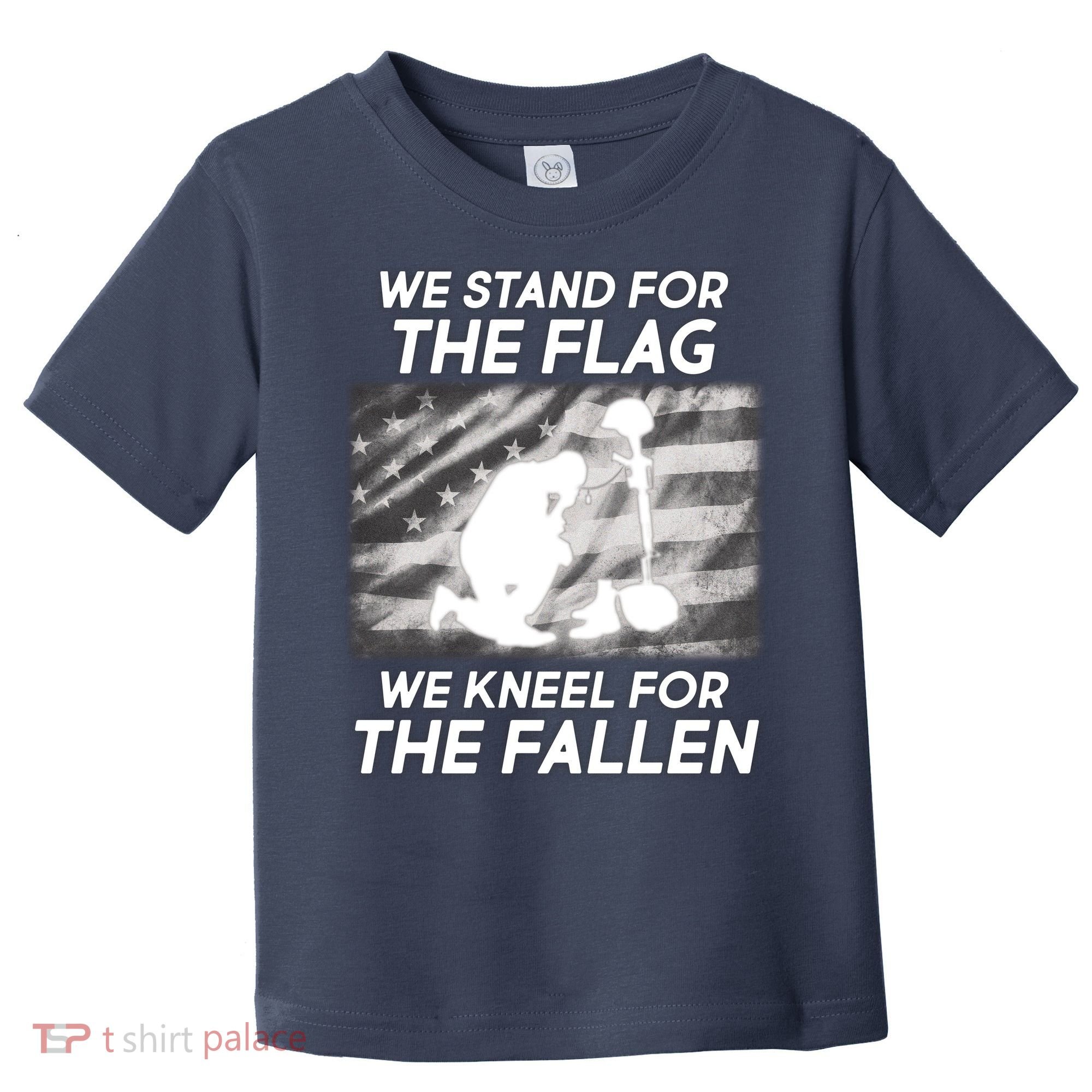 We Stand For The Flag We Kneel For The Fallen Toddler T-Shirt
