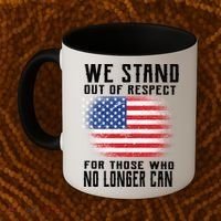 We Stand Out Of Respect For Those Who No Longer Can Coffee Mug thumb 2