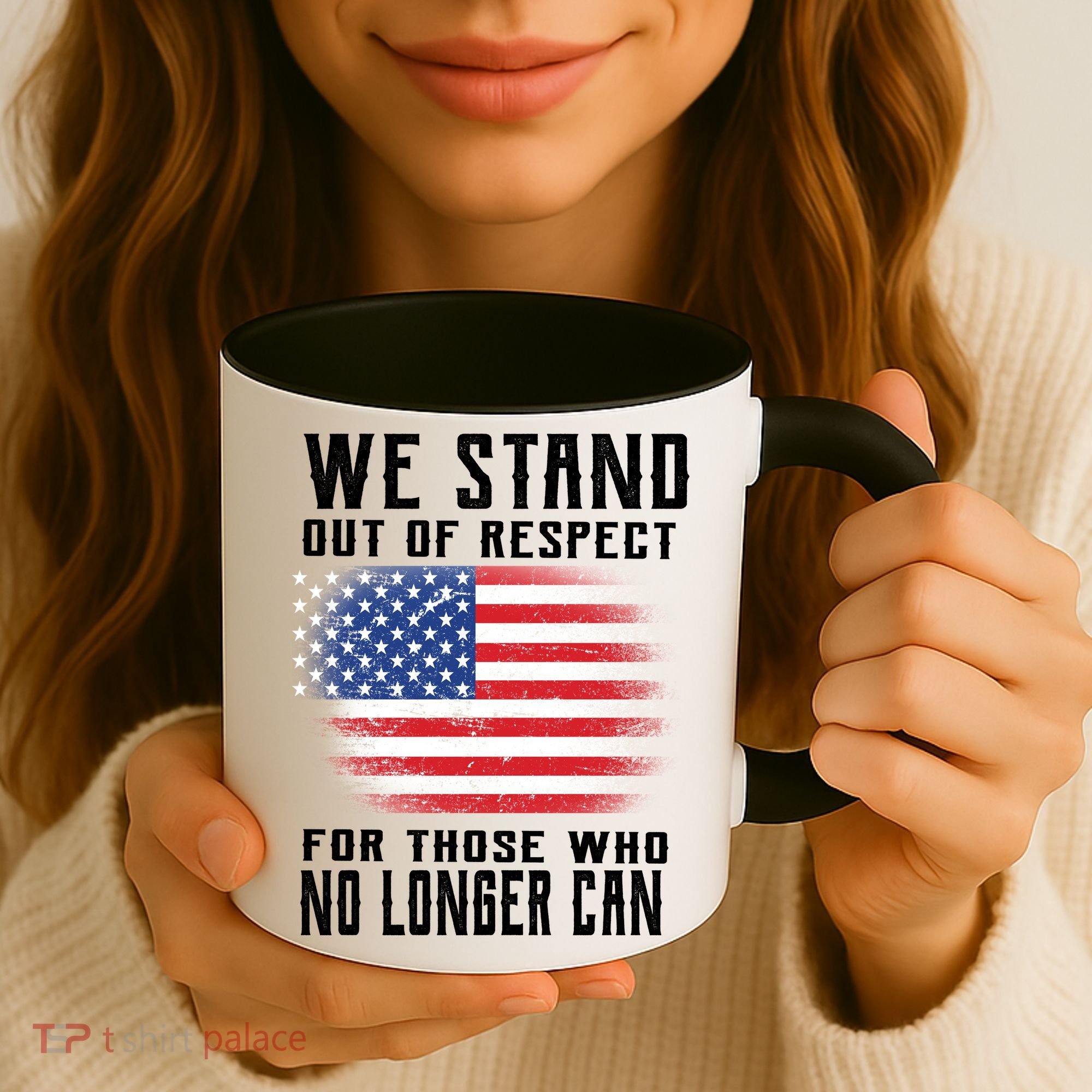 We Stand Out Of Respect For Those Who No Longer Can Coffee Mug