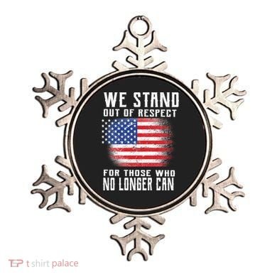 We Stand Out Of Respect For Those Who No Longer Can Ornament