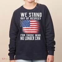 We Stand Out Of Respect For Those Who No Longer Can Women's Sweatshirt thumb 0